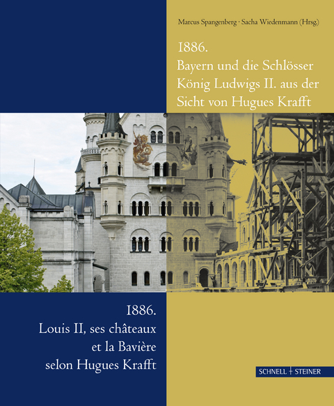 1886. Bayern und die Schlösser König Ludwigs II. aus der Sicht von Hugues Krafft - 