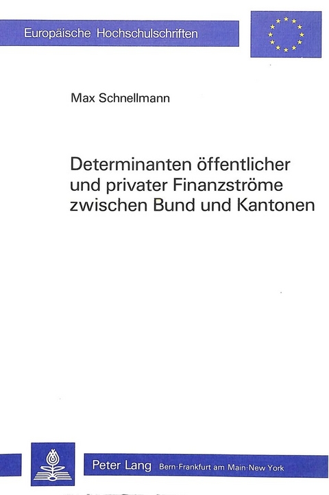 Determinanten öffentlicher und privater Finanzströme zwischen Bund und Kantonen - Max Schnellmann
