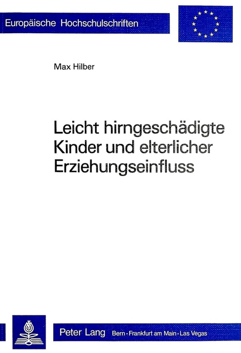 Leicht hirngeschädigte Kinder und elterlicher Erziehungseinfluss - Max Hilber