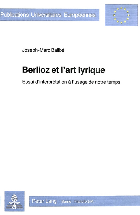 Berlioz et l'art lyrique - Joseph-Marc Bailbé