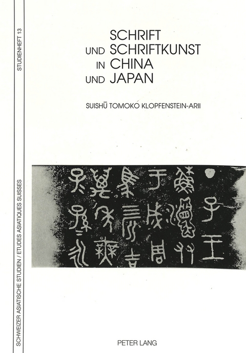 Schrift und Schriftkunst in China und Japan - Suishu Tomoko Klopfenstein-Arii