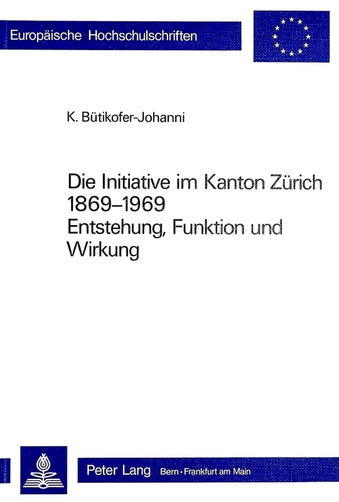 Die Initiative im Kanton Zürich 1869-1969 - Kurt Bütikofer-Johanni