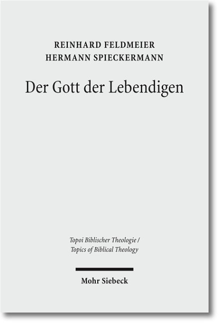 Der Gott der Lebendigen - Reinhard Feldmeier, Hermann Spieckermann