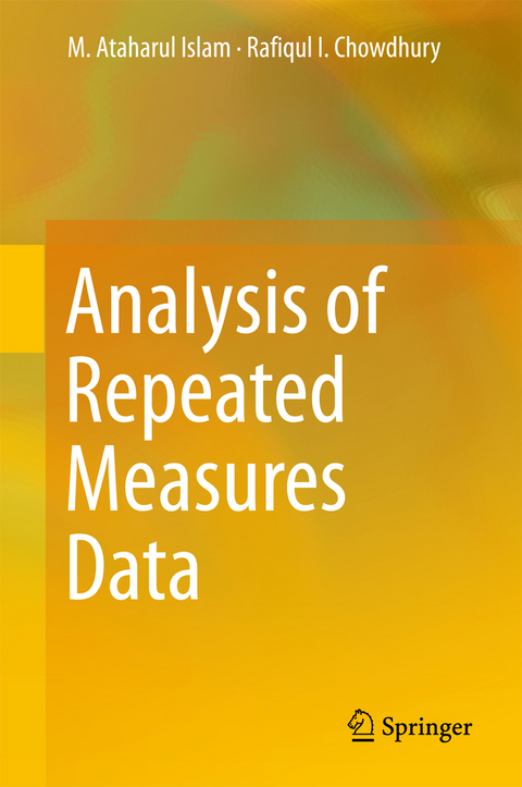 Analysis of Repeated Measures Data - M. Ataharul Islam, Rafiqul I Chowdhury