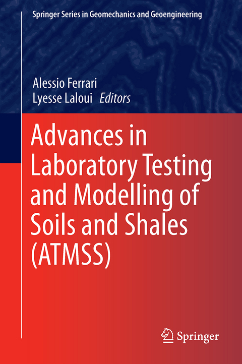 Advances in Laboratory Testing and Modelling of Soils and Shales (ATMSS) - 