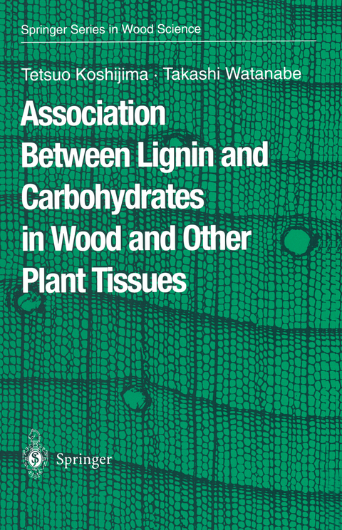 Association Between Lignin and Carbohydrates in Wood and Other Plant Tissues - Tetsuo Koshijima, Takashi Watanabe