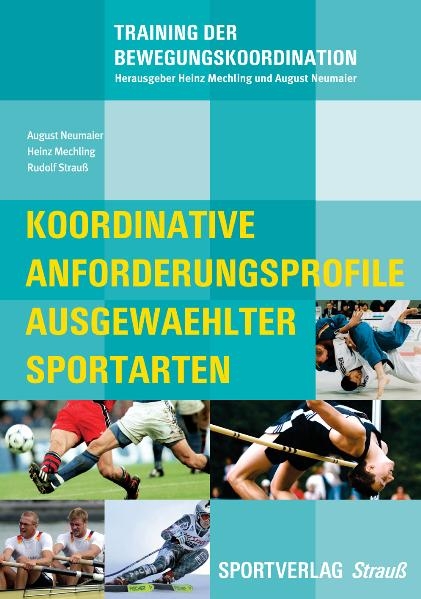 Koordinative Anforderungsprofile ausgewählter Sportarten - August Neumaier, Heinz Mechling, Rudolf Strauss