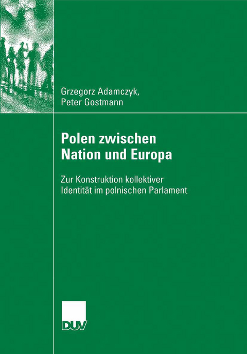 Polen zwischen Nation und Europa - Grzegorz Adamczyk, Peter Gostmann