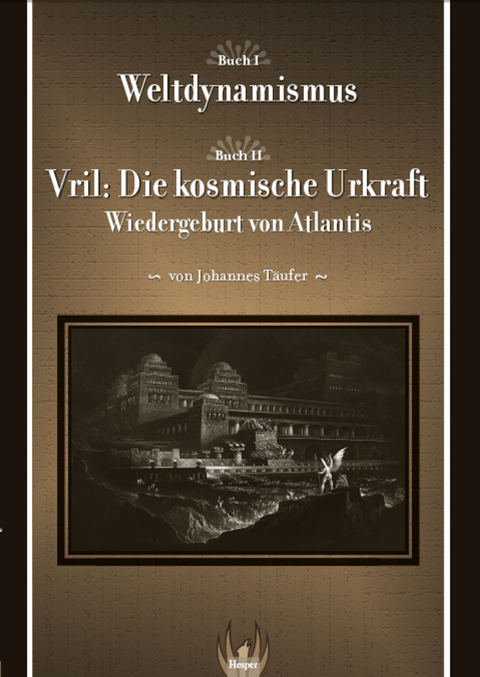 Weltdynamismus - Vril, die kosmische Urkraft - Johannes Täufer