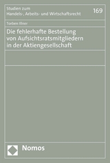 Die fehlerhafte Bestellung von Aufsichtsratsmitgliedern in der Aktiengesellschaft -  Torben Illner