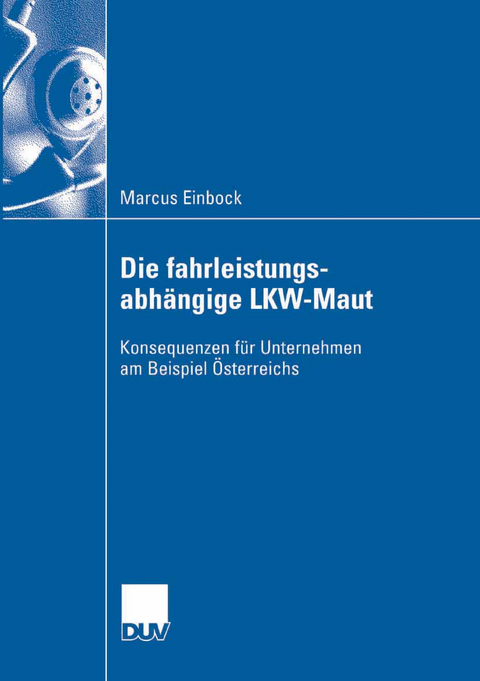 Die fahrleistungsabhängige LKW-Maut - Marcus Einbock