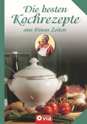 Die besten Kochrezepte aus Omas Zeiten - Evelyn Boos, Lea Hoy