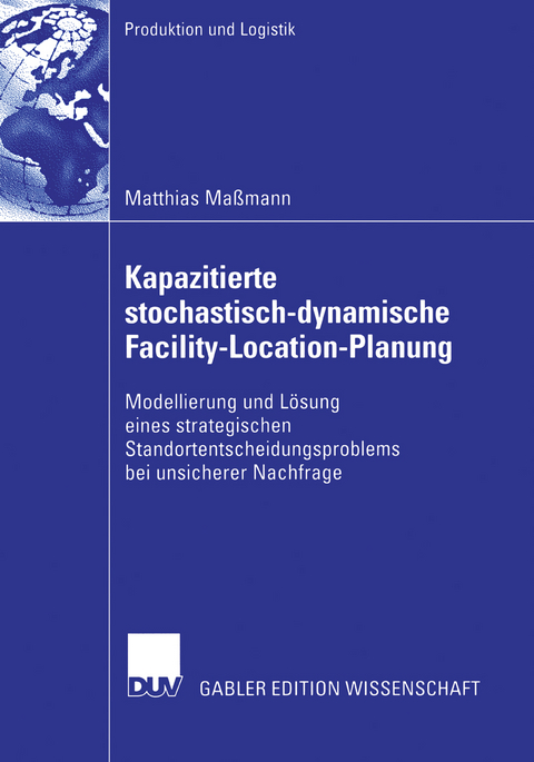 Kapazitierte stochastisch-dynamische Facility-Location-Planung - Matthias Maßmann