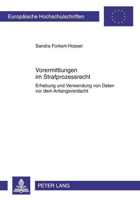 Vorermittlungen im Strafprozessrecht - Sandra Forkert-Hosser