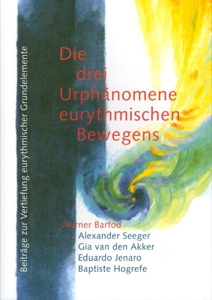 Die drei Urphänomene eurythmischen Bewegens - Werner Barfod, Gia van den Akker, Baptiste Hogrefe, Eduardo Jenaro, Alexander Seeger