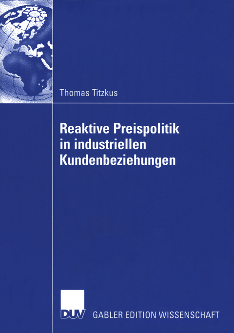 Reaktive Preispolitik in industriellen Kundenbeziehungen - Thomas Titzkus