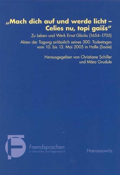 "Mach dich auf und werde licht - Celies nu, topi gaiss" - Zu Leben und Werk von Ernst Glück (1654-1705) - 