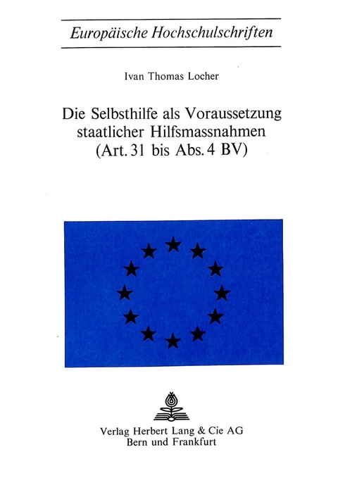 Die Selbsthilfe als Voraussetzung staatlicher Hilfsmassnahmen- (Art. 31 bis Abs. 4 BV) - Ivan Thomas Locher