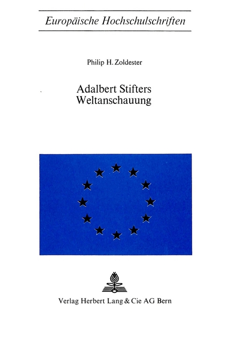 Adalbert Stifters Weltanschauung - Philip H. Zoldester