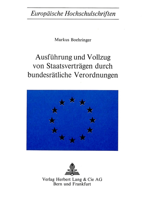 Ausführung und Vollzug von Staatsverträgen durch bundesrätliche Verordnungen - Markus Boehringer