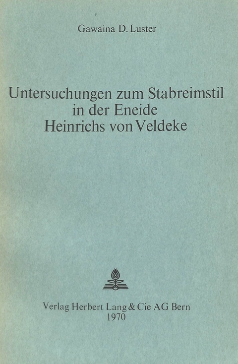 Untersuchungen zum Stabreimstil in der Eneide Heinrichs von Veldeke - Gawaina D. Luster