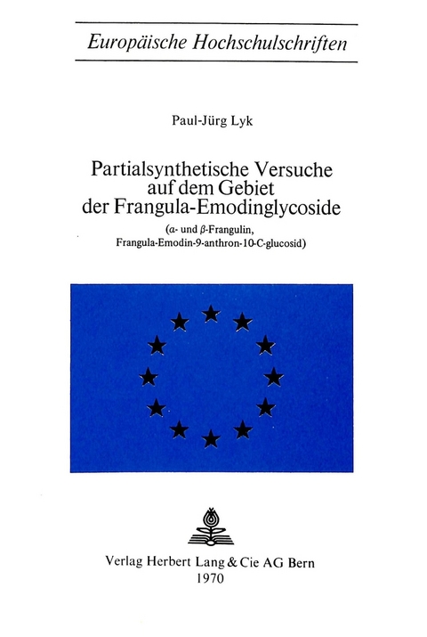 Partialsynthetische Versuche auf dem Gebiet der Frangula-Emodinglycoside - Paul-Jürg Lyk