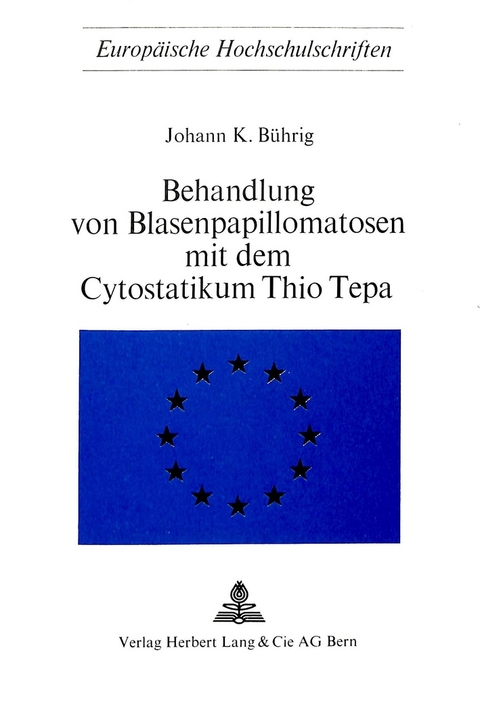 Behandlung von Blasenpapillomatosen mit dem Cytostatikum Thio Tepa - Johann K. Bührig