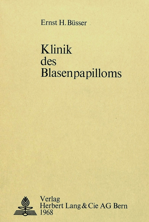 Klinik des Blasenpapilloms - Ernst H. Büsser