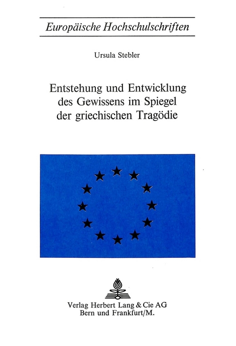 Entstehung und Entwicklung des Gewissens im Spiegel der griechischen Tragödie - Ursula Stebler