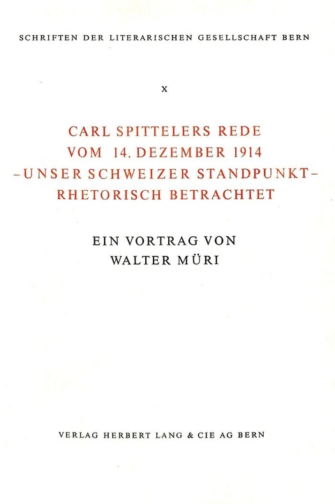 Carl Spittelers Rede vom 14. Dezember 1914 - unser schweizer standpunkt - rhetorisch betrachtet - Walter Müri