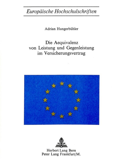 Die Äquivalenz von Leistung und Gegenleistung im Versicherungsvertrag - Adrian Hungerbühler