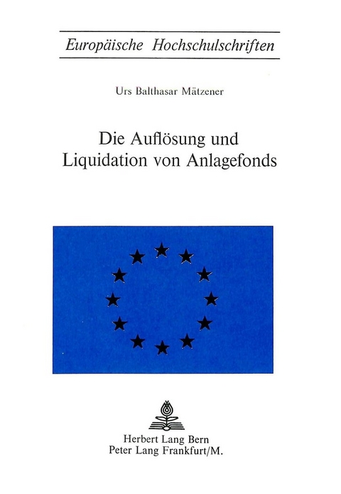 Die Auflösung und Liquidation von Anlagefonds - Urs Balthasar Mätzener