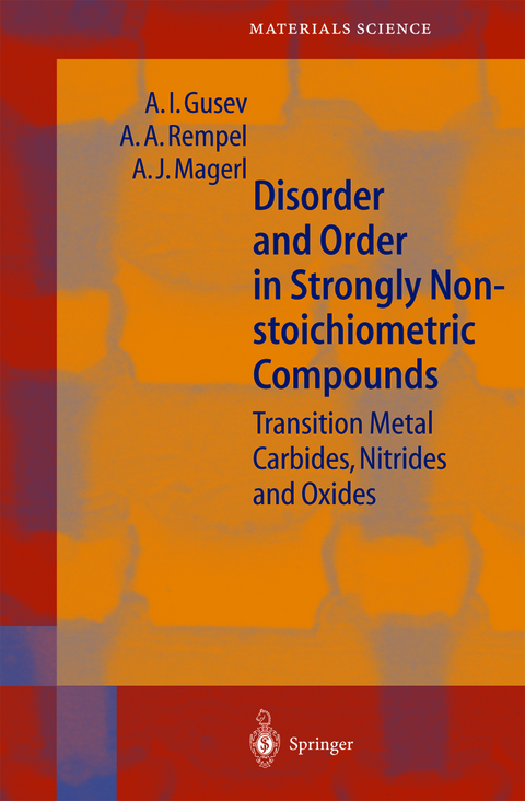 Disorder and Order in Strongly Nonstoichiometric Compounds - A.I. Gusev, A.A. Rempel, A.J. Magerl
