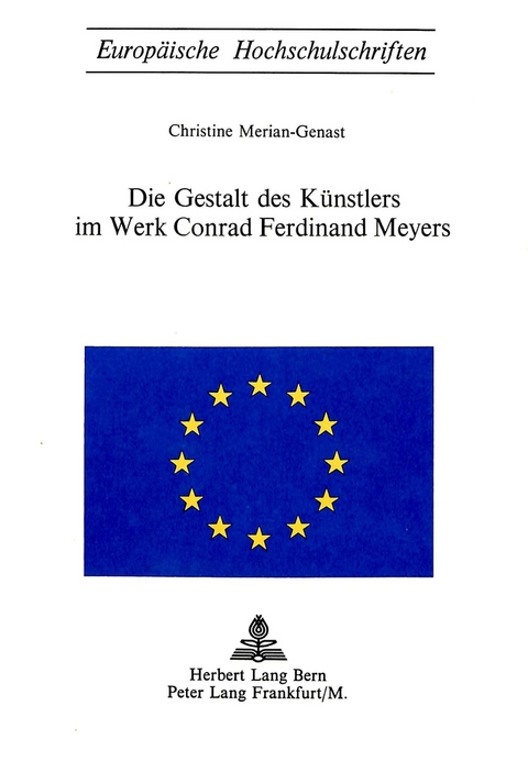 Die Gestalt des Künstlers im Werk Conrad Ferdinand Meyers - Christine Merian-Genast