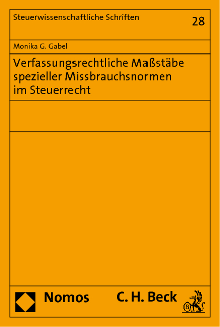 Verfassungsrechtliche Maßstäbe spezieller Missbrauchsnormen im Steuerrecht - Monika G. Gabel