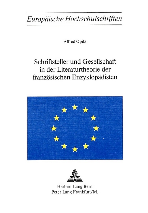 Schriftsteller und Gesellschaft in der Literaturtheorie der französischen Enzyklopädisten - Alfred Opitz