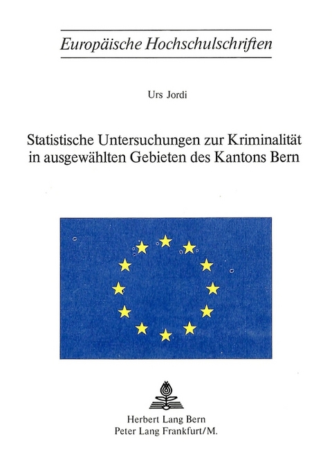 Statistische Untersuchungen zur Kriminalität in ausgewählten Gebieten des Kantons Bern - Urs Jordi