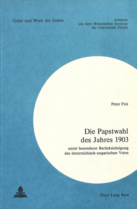 Die Papstwahl des Jahres 1903 - Peter Frei