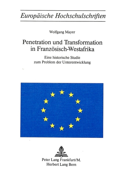 Penetration und Transformation in Französisch-Westafrika - Wolfgang Mayer