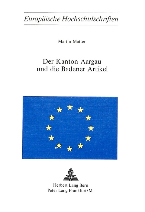 Der Kanton Aargau und die Badener Artikel - Martin Matter