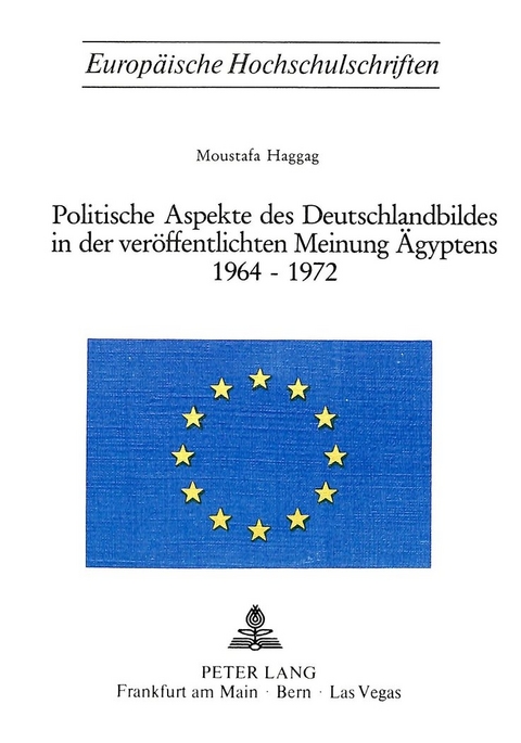 Politische Aspekte des Deutschlandbildes in der veröffentlichten Meinung Ägyptens 1964-1972 - Moustafa Haggag