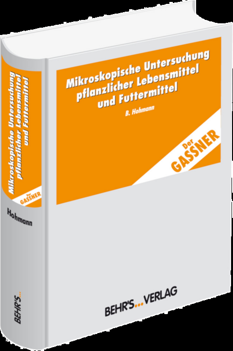 Mikroskopische Untersuchung pflanzlicher Lebensmittel und Futtermittel - Berthold Hohmann