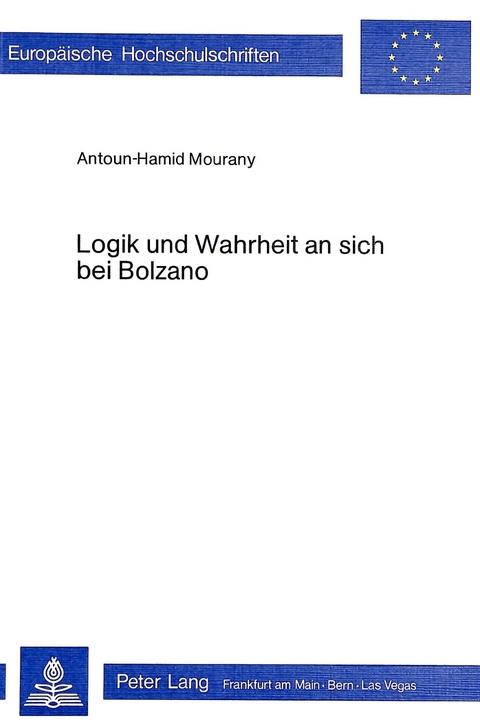 Logik und Wahrheit an sich bei Bolzano - Antoun-Hamid Mourany