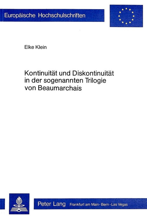 Kontinuität und Diskontinuität in der sogenannten Trilogie von Beaumarchais - Elke Klein