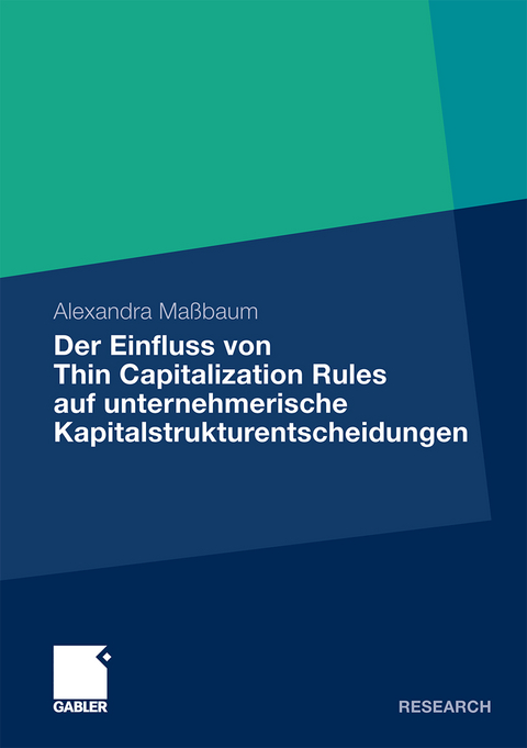 Der Einfluss von Thin Capitalization Rules auf unternehmerische Kapitalstrukturentscheidungen - Alexandra Maßbaum