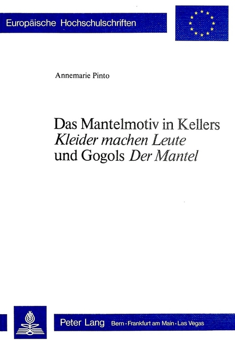 Das Mantelmotiv in Kellers «Kleider machen Leute» und Gogols «Der Mantel» - Annemarie Pinto