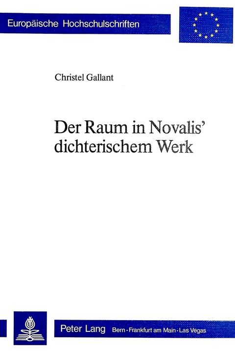 Der Raum in Novalis' dichterischem Werk - Christel Gallant