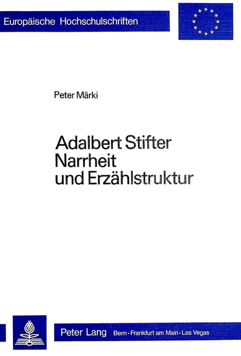 Adalbert Stifter- Narrheit und Erzählstruktur - Peter Märki