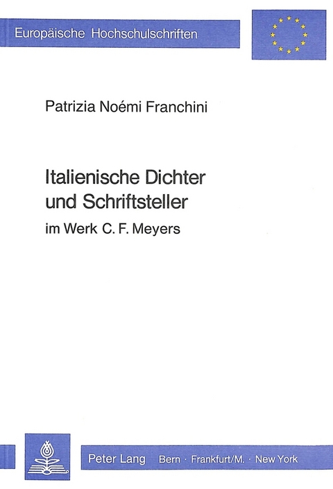 Italienische Dichter und Schriftsteller im Werk C.F. Meyers - Patrizia Noémi Franchini