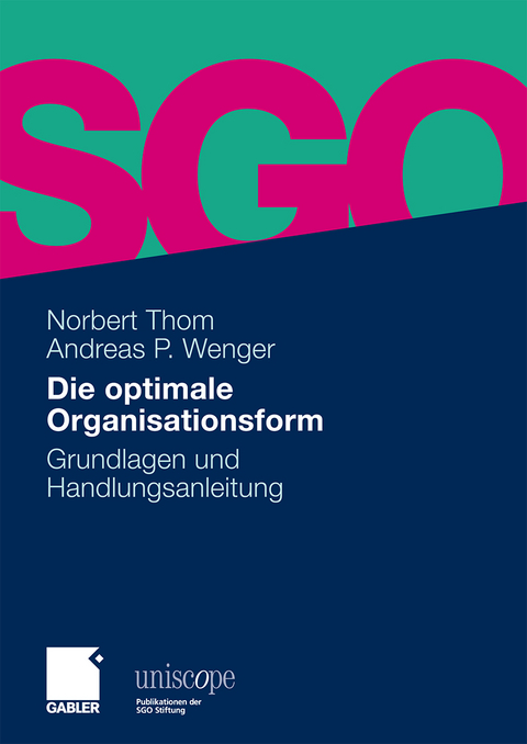 Die optimale Organisationsform - Norbert Thom, Andreas P. Wenger